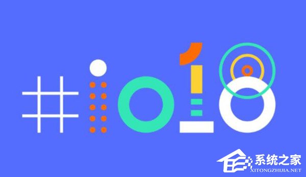 一张门票7300元！Google I/O 2018开发者大会现已开启注册报名